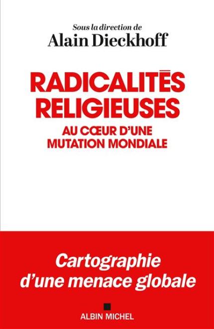 Radicalités, religieuses – Au cœur d’une mutation mondiale