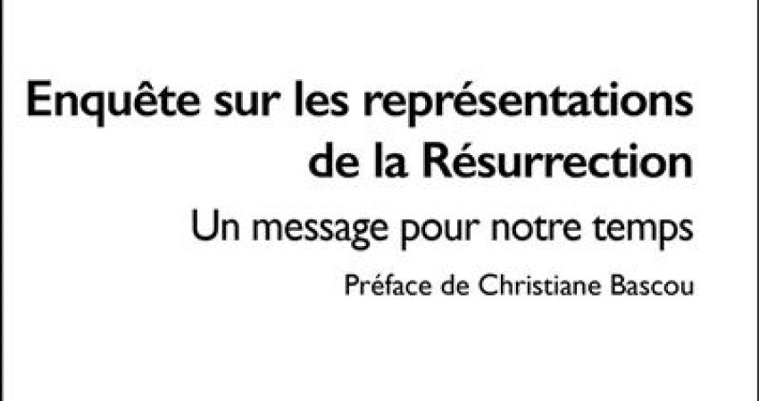 Enquête sur la représentation de la Résurrection